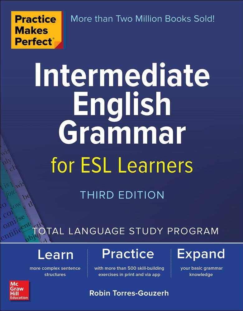 Practice Makes Perfect Intermediate English Grammar for ESL Learners Third Edition