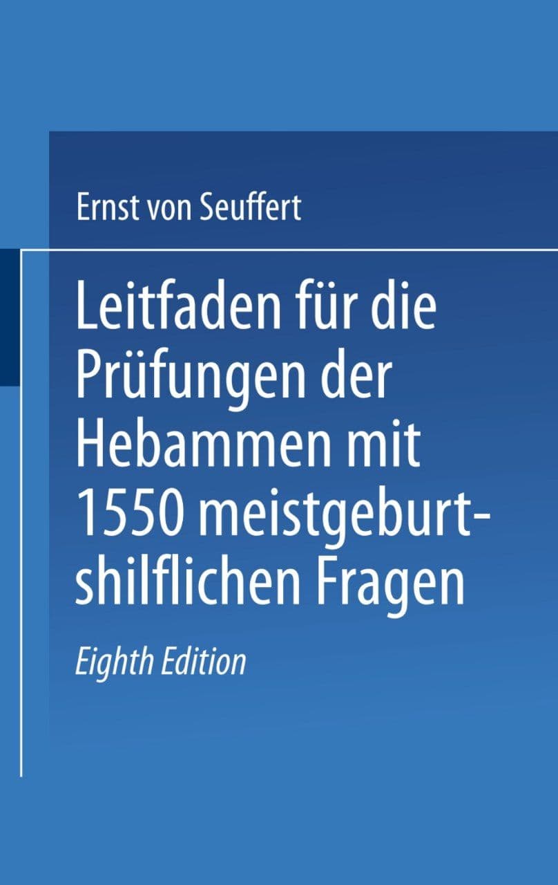 Leitfaden für die Prüfungen der Hebammen mit 1550 meistgeburtshilflichen Fragen