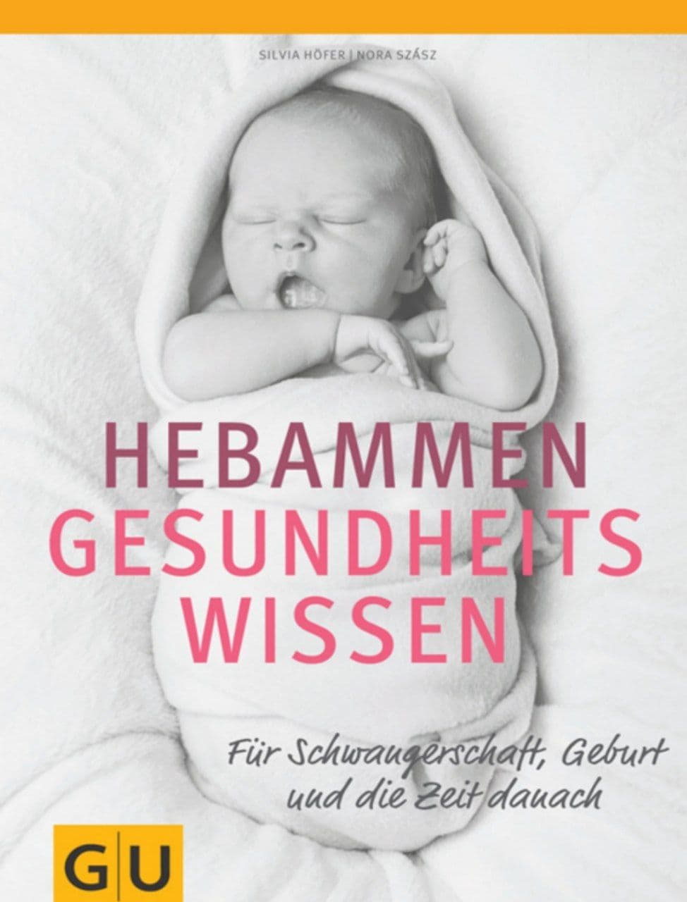 Hebammen Gesundheitswissen Für Schwangerschaft, Geburt und Zeit danach