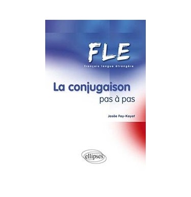 Fle La Conjugaison Pas A Pas