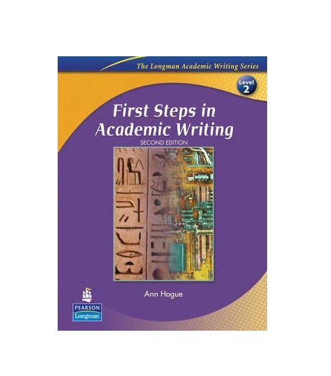 First Steps in Academic Writing (The Longman Academic Writing Series Level 2)
