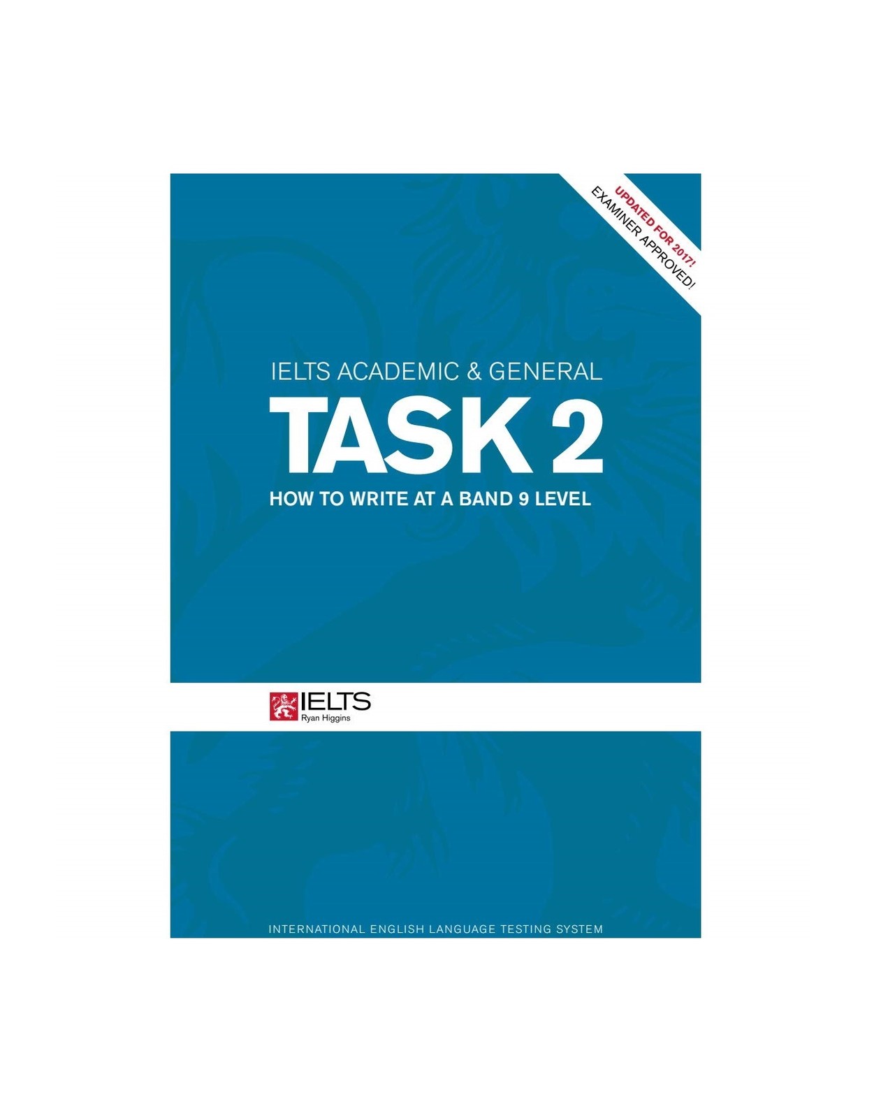 IELTS Academic and General Task 2 How to write at a band 9 level