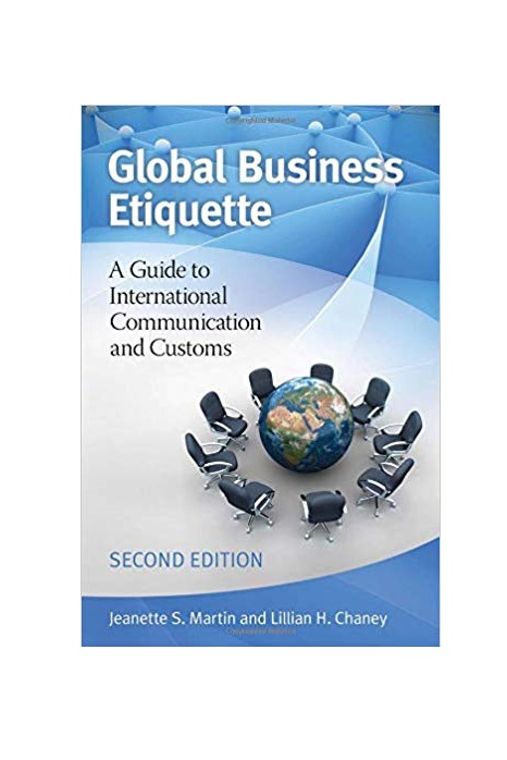 Global Business Etiquette A Guide to International Communication and Customs