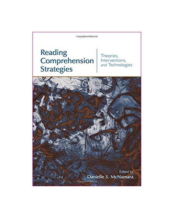 Reading Comprehension Strategies Theories Interventions and Technologies