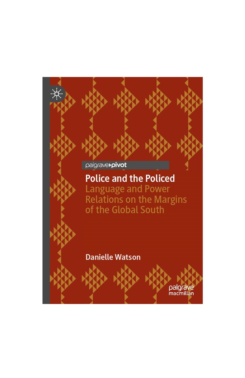 Police and the Policed Language and Power Relations on the Margins of the Global South