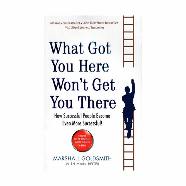 What Got You Here Wont Get You There