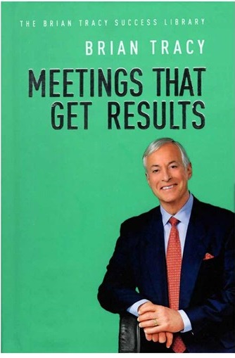 Meeting That Get Results The Brian Tracy Success Library