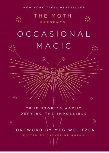 The Moth Presents Occasional Magic