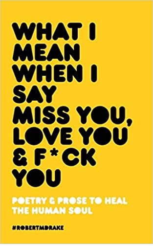 What I Mean When I Say Miss You Love You and Fuck You