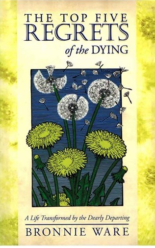 The Top Five Regrets of the Dying