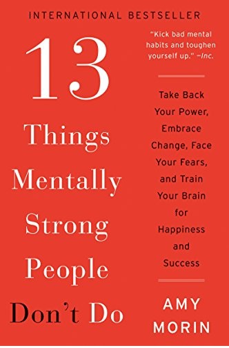 13 Things Mentally Strong People Don’t Do