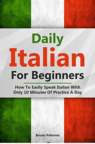 Daily Italian For Beginners: How To Easily Speak