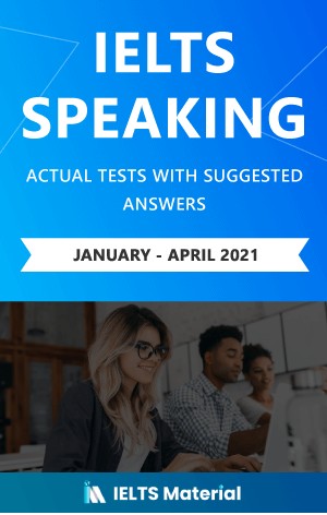 IELTS Speaking Actual Tests with Suggested Answers 2021