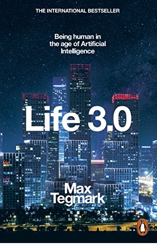 Life 3 0 Being Human in the Age of Artificial Intelligence