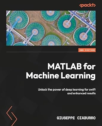 دانلود نسخه کامل کتاب MATLAB for Machine Learning: Unlock the power of deep learning for swift and enhanced results