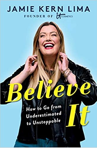 Believe IT How to Go from Underestimated to Unstoppable