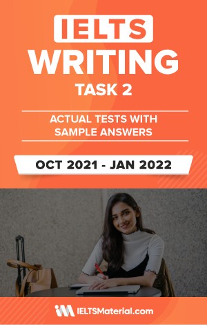 IELTS Writing Task 2 Actual Tests with Answers (Oct 2021 – Jan 2022)