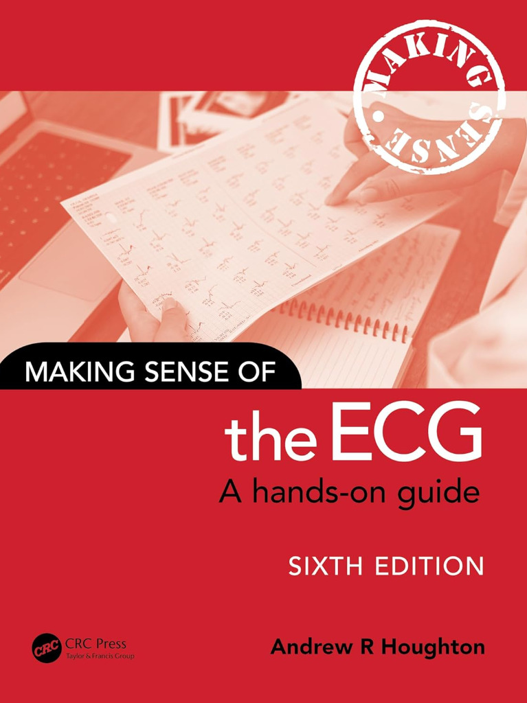 Making Sense of the ECG: A Hands-On Guide 6th Edition