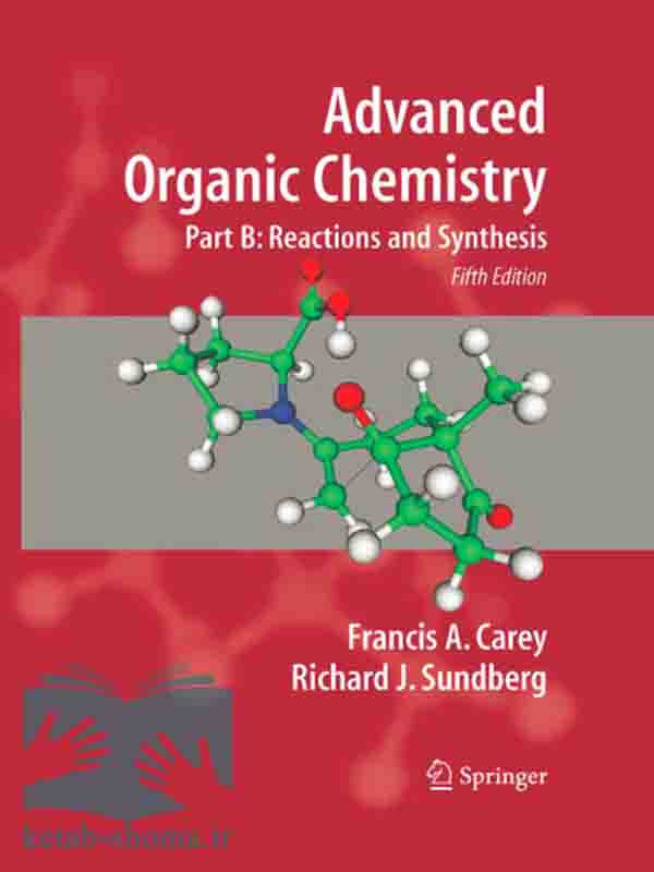 کتاب شیمی آلی پیشرفته کری زبان اصلی جلد دوم(ویراست5)(Advanced Organic Chemistry)