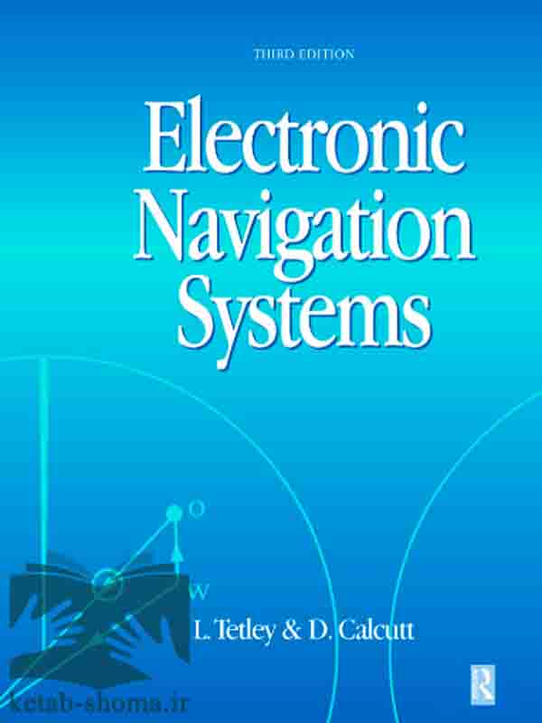 کتاب سیستم های ناوبری الکترونیکی(ویراست3)(Electronic Navigation Systems)