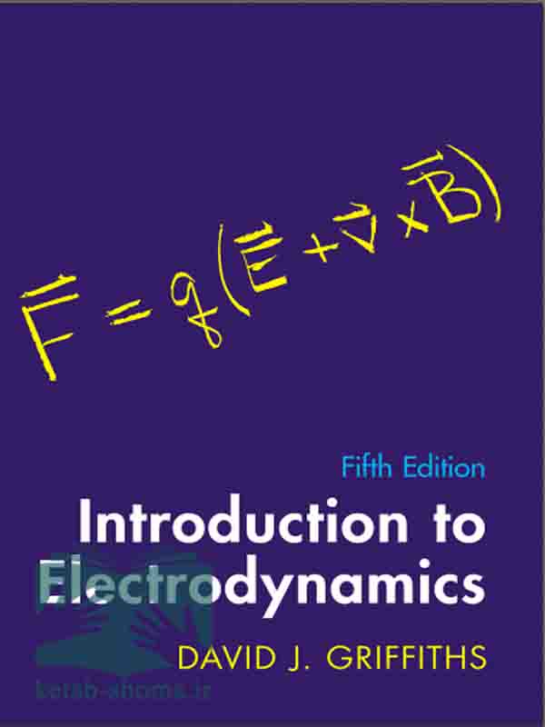 کتاب مقدمه ای بر الکترودینامیک گریفیث2024(ویراست5)(Introduction to Electrodynamics)
