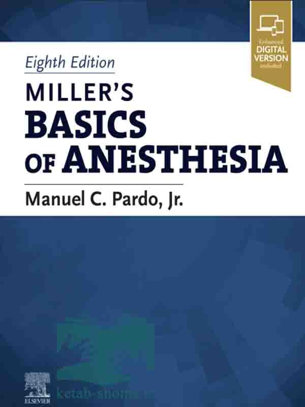 کتاب اصول بیهوشی میلر 2023(ویراست 8)(Miller’s Basics of Anesthesia)
