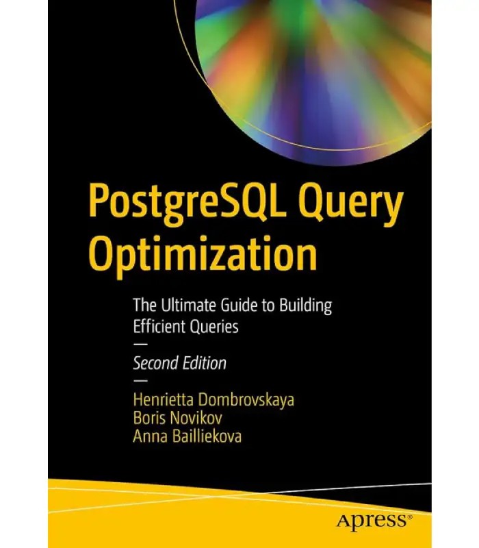 کتاب PostgreSQL Query Optimization (بهینه‌سازی کوئری PostgreSQL) اثر هنریتا دومبروفسکایا | نسخه انگلیسی PDF