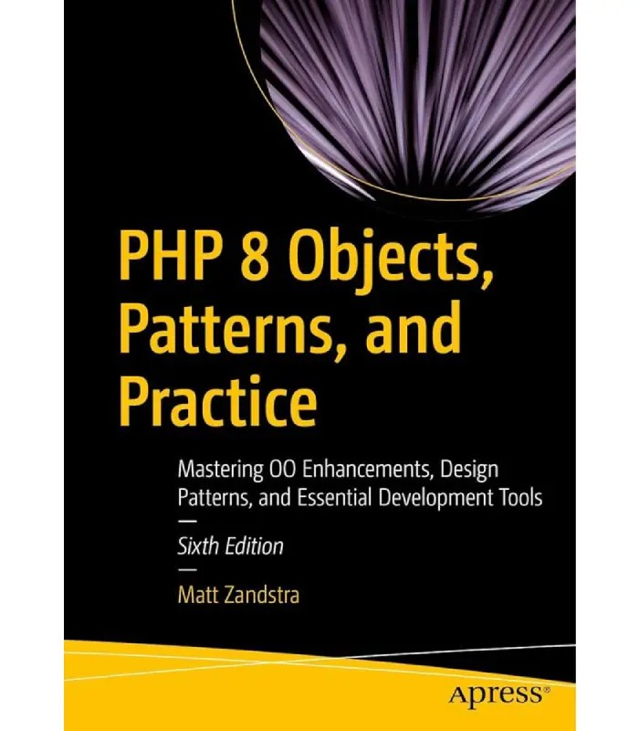 کتاب PHP 8 Objects, Patterns, and Practice (اشیا، الگوها و تمرین PHP 8) اثر مت زندسترا | نسخه انگلیسی PDF