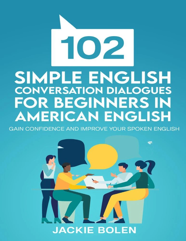 کتاب 102 Simple English Conversation Dialogues (۱۰۲ گفتگوی ساده انگلیسی برای مبتدیان) نسخه انگلیسی PDF
