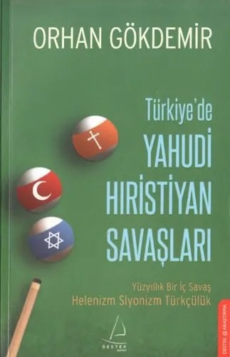 دانلود نسخه کامل کتاب Türkiye’de Yahudi Hıristiyan Savaşları (Yüzyıllık Bir İç Savaş – Helenizm, Siyonizm, Türkçülük)