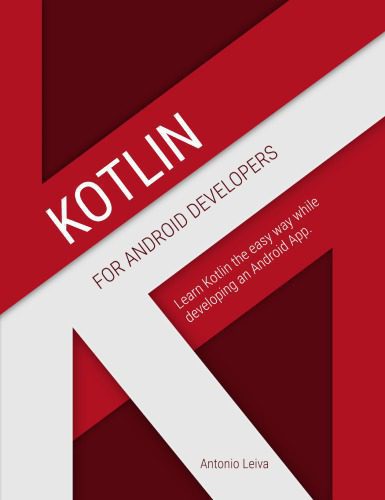دانلود نسخه کامل کتاب Kotlin for Android Developers : learn Kotlin the easy way while developing an Android App