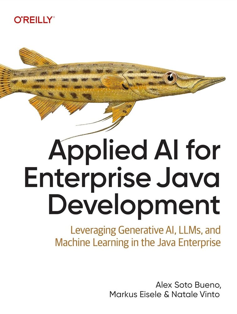 کتاب هوش مصنوعی کاربردی برای توسعه سازمانی جاوا (Applied AI for Enterprise Java Development) نسخه انگلیسی PDF | الکس سوتو بوئنو، مارکوس آیزله و ناتاله وینتو