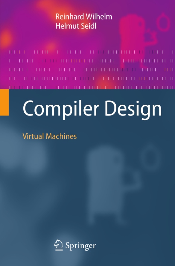 کتاب Compiler Design Virtual Machines (طراحی کامپایلر و ماشین‌های مجازی) نسخه انگلیسی PDF | هلموت زایدل و راینهارد ویلهلم