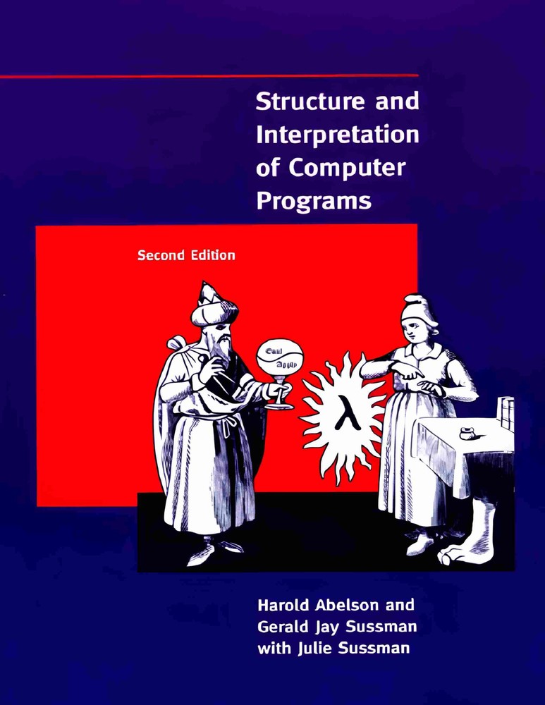 کتاب Structure and Interpretation of Computer Programs (ساختار و تفسیر برنامه‌های کامپیوتری) نسخه انگلیسی PDF | هارولد ابلسون , جرالد جی. ساسمن , جولی ساسمن