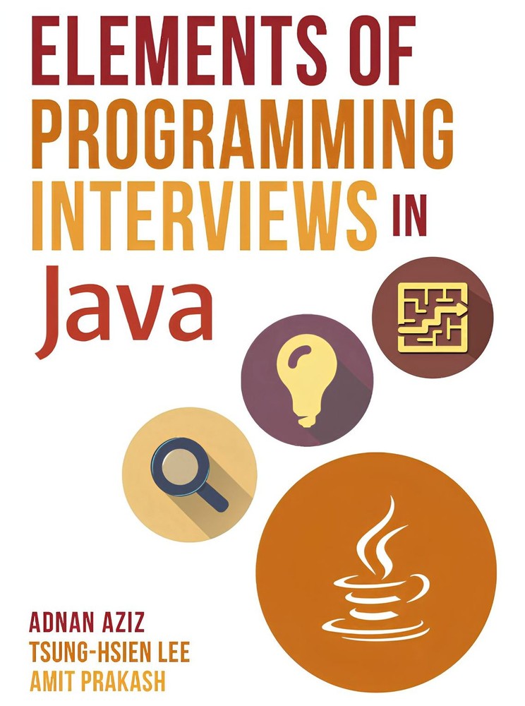 کتاب Elements of Programming Interviews in Java: The Insiders’ Guide (مبانی مصاحبه‌های برنامه‌نویسی در جاوا؛ راهنمای داخلی) نسخه انگلیسی PDF | عدنان عزیز