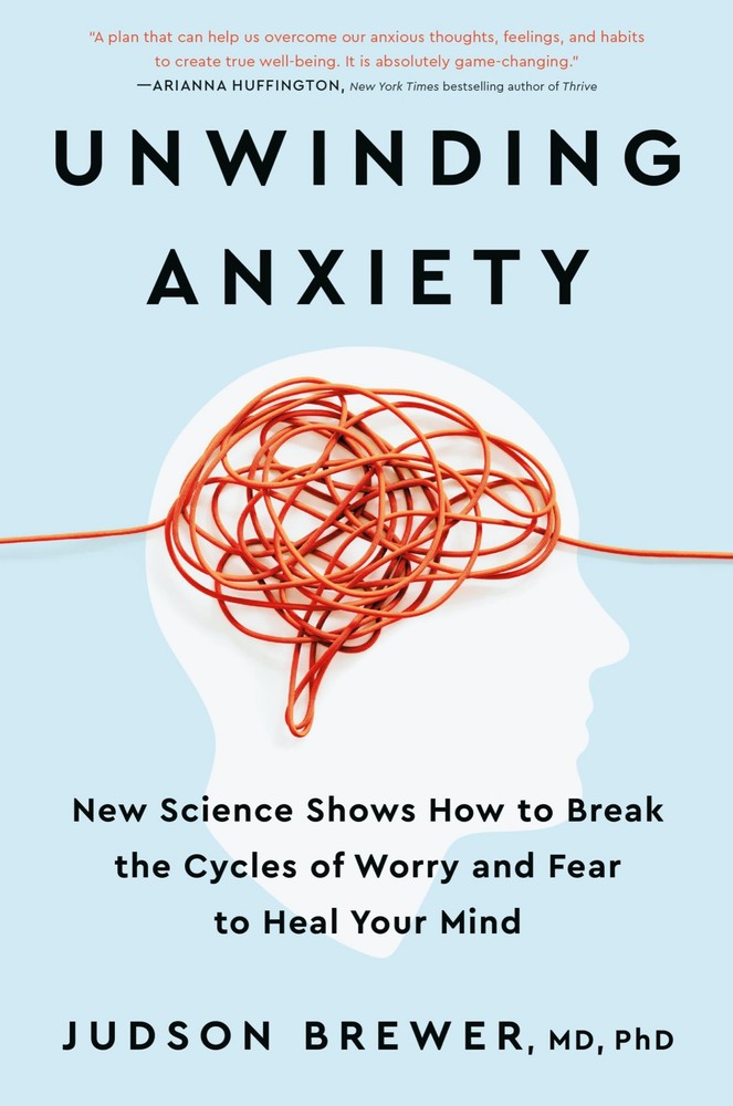 کتاب Unwinding Anxiety (رهایی از اضطراب: چگونه علم جدید چرخه‌های نگرانی و ترس را می‌شکند و ذهن را درمان می‌کند) نسخه انگلیسی PDF | جادسون بروئر