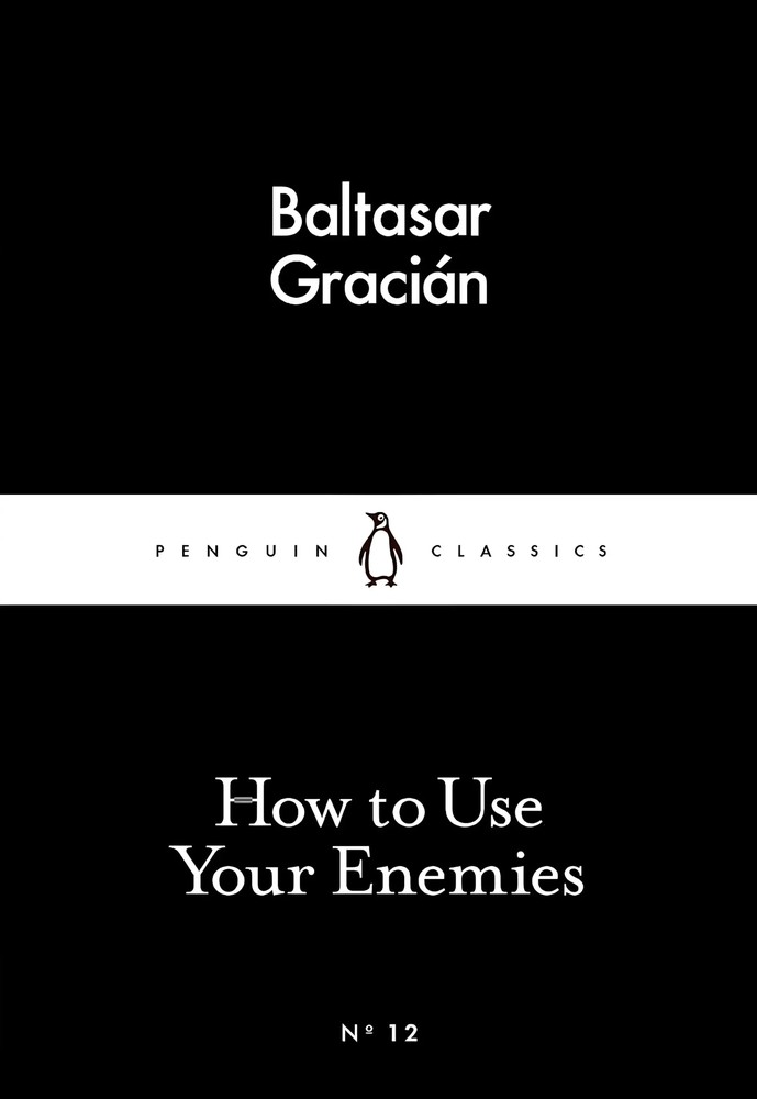 کتاب چگونه از دشمنان خود استفاده کنید (How to Use Your Enemies) نسخه انگلیسی PDF | بالتاسار گراسیان