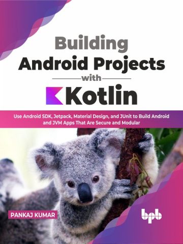 دانلود کتاب ساخت پروژه‌های اندروید با کاتلین ۲۰۲۲ Building Android Projects with Kotlin 2022