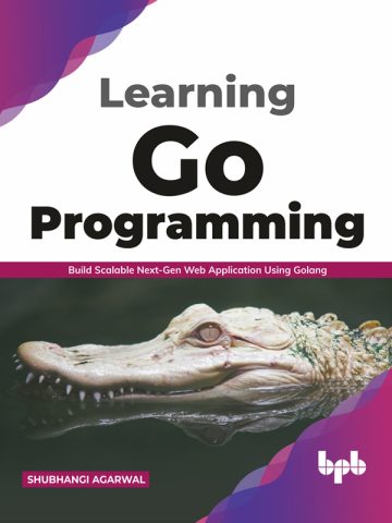 دانلود کتاب آموزش برنامه‌نویسی Go ۲۰۲۱ Learning Go Programming 2021