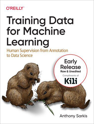 دانلود نسخه کامل کتاب Training Data for Machine Learning: Human Supervision from Annotation to Data Science (Seventh release)