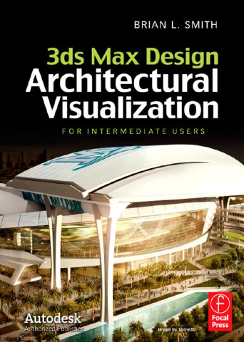 دانلود کتاب تصویرسازی معماری با طراحی تری‌دی‌اس مکس ۲۰۱۲ 3ds Max Design Architectural Visualization 2012