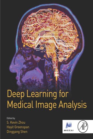 دانلود کتاب یادگیری عمیق برای تحلیل تصاویر پزشکی ۲۰۱۷ Deep Learning for Medical Image Analysis 2017