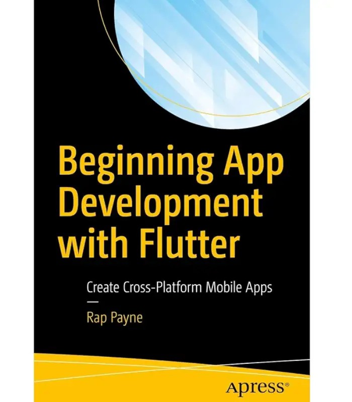 کتاب شروع توسعه اپلیکیشن با فلاتر (Beginning App Development with Flutter) اثر رپ پین – نسخه انگلیسی PDF