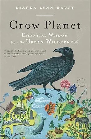 دانلود نسخه کامل کتاب زبان اصلی Crow Planet: Essential Wisdom from the Urban Wilderness