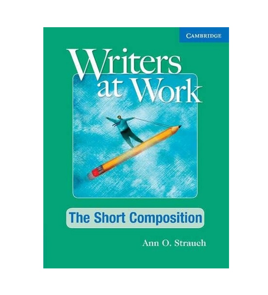 Writers at Work The Short Composition رایترز ات ورک شورت کامپشن