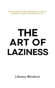 The Art of Laziness