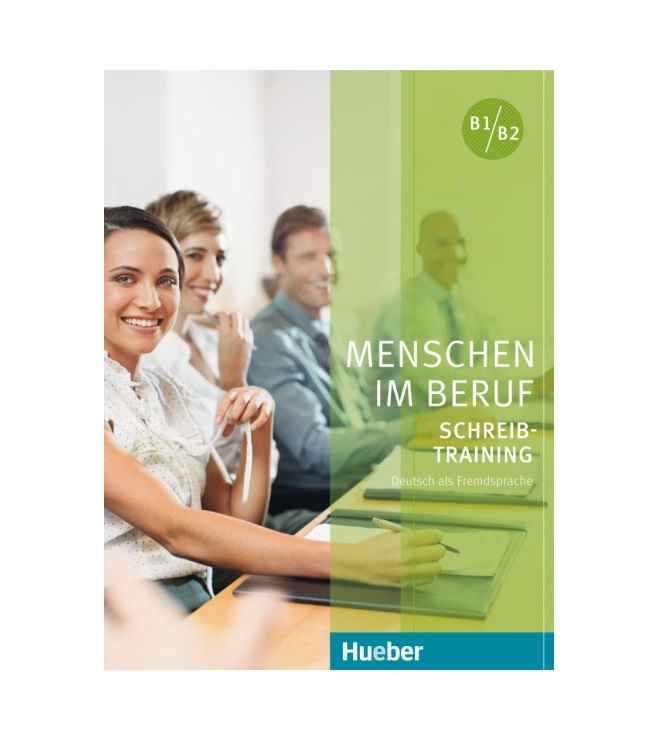 Menschen im Beruf Schreib training B1/B2