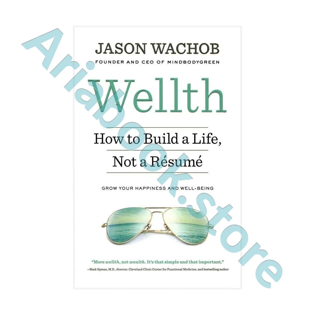 Wellth – How to Build a Life Not a Resume