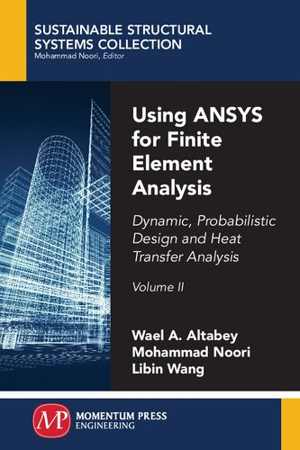 دانلود کتاب Using Ansys For Finite Element Analysis, Volume II – Dynamic, Probabilistic Design And Heat Transfer 2018
