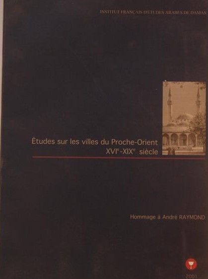 Etudes sur les villes du proche-Orient XVIe-XIXe siècle